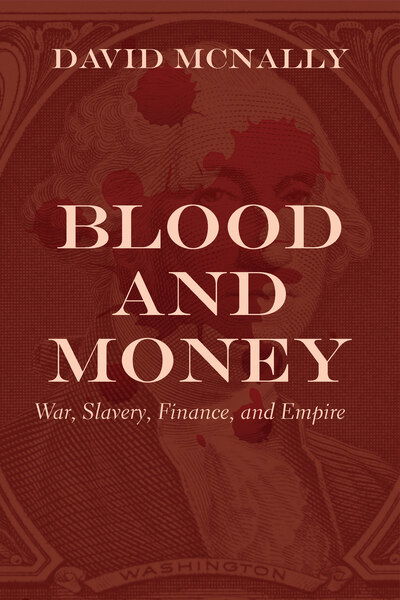 Cover for David McNally · Blood and Money: War, Slavery, Finance, and Empire (Paperback Bog) (2020)