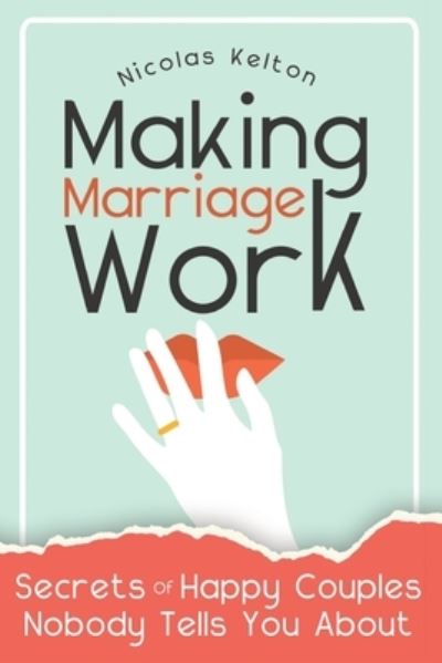 Cover for Nicolas Kelton · Making Marriage Work: Secrets Of Happy Couples Nobody Tells You About (Paperback Book) (2019)