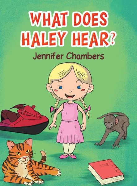 Cover for Jennifer Chambers · What Does Haley Hear (Hardcover Book) (2021)