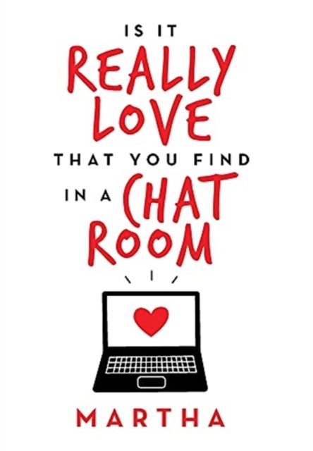Cover for Martha · Is It Really Love That You Find in a Chat Room (Hardcover Book) (2021)