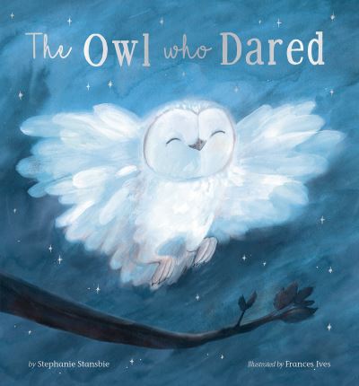 Owl Who Dared - Stephanie Stansbie - Książki - Tiger Tales - 9781664300330 - 3 października 2023