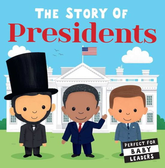 Cover for Editors of Silver Dolphin Books · Story of the Presidents (Board book) (2022)