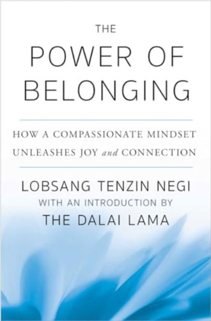 Cover for Lobsang Tenzin Negi · The Power of Belonging: How a Compassionate Mindset Unleashes Joy and Connection (Paperback Book) (2024)