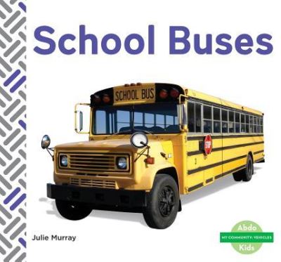 School Buses - Julie Murray - Books - ABDO Publishing Company - 9781680801330 - December 15, 2015