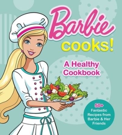 Cover for Mattel · Barbie Cooks! A Healthy Cookbook (Hardcover Book) (2022)