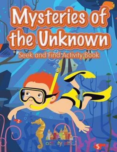 Cover for Activity Attic Books · Mysteries of the Unknown Seek and Find Activity Book (Pocketbok) (2016)