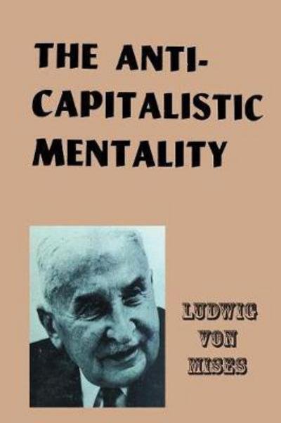 Cover for Ludwig Von Mises · The Anti-Capitalistic Mentality (Pocketbok) (2017)