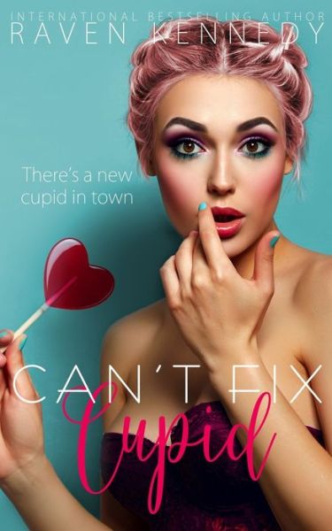 Cover for Raven Kennedy · Can't Fix Cupid (Paperback Book) (2019)