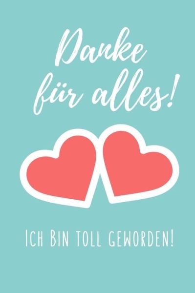 Cover for Erzieher Geschenk · Danke Fur Alles! Ich Bin Toll Geworden! (Paperback Book) (2019)