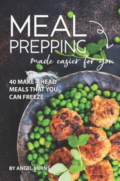 Cover for Angel Burns · Meal Prepping Made Easier for You (Pocketbok) (2019)