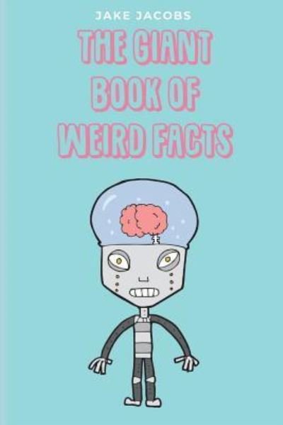 Cover for Jake Jacobs · The Giant Book of Weird Facts (Pocketbok) (2018)