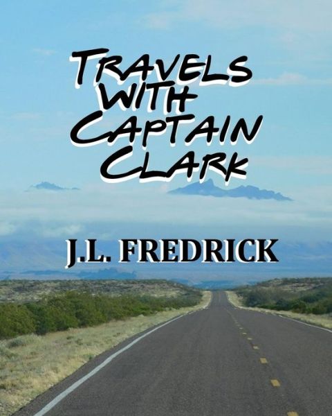 Cover for J L Fredrick · Travels with Captain Clark (Paperback Book) (2018)