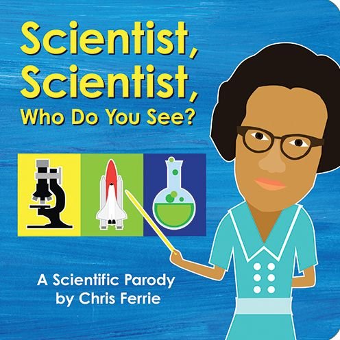 Cover for Chris Ferrie · Scientist, Scientist, Who Do You See?: A Scientific Parody (Board book) (2020)