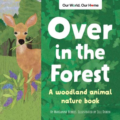 Cover for Marianne Berkes · Over in the Forest: A woodland animal nature book - Our World, Our Home (Kartonbuch) (2021)