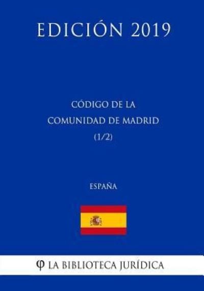 Cover for La Biblioteca Juridica · Codigo de la Comunidad de Madrid (1/2) (Espana) (Edicion 2019) (Pocketbok) (2018)