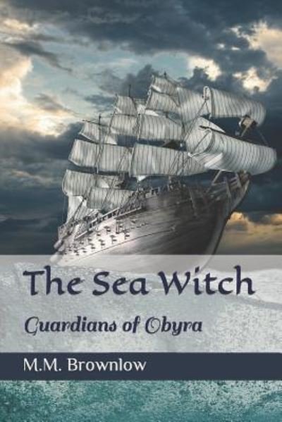 The Sea Witch - M M Brownlow - Books - Independently Published - 9781730838330 - July 1, 2019