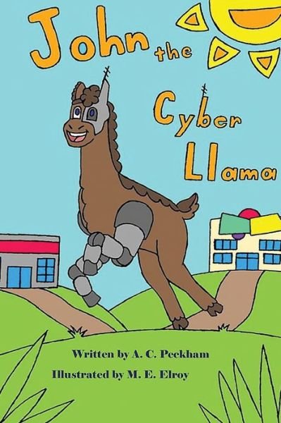 Cover for A C Peckham · John the Cyber Llama (Hardcover Book) (2019)