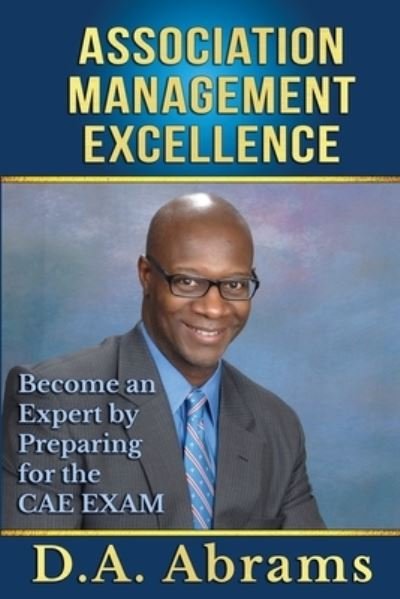 Association Management Excellence - D.A. Abrams - Böcker - DA Abrams Books - 9781733431330 - 1 september 2019
