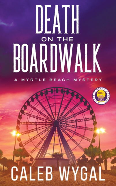 Death on the Boardwalk - Caleb Wygal - Books - Franklin/Kerr Press - 9781735437330 - February 2, 2021