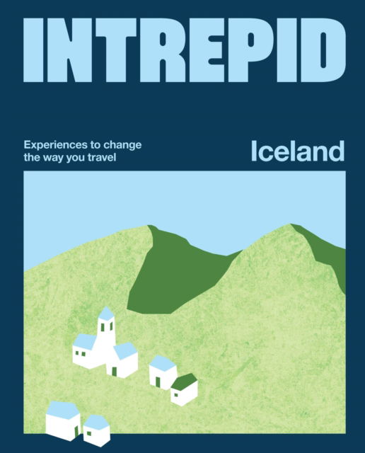 Cover for Intrepid · Intrepid Iceland: Experiences to Change the Way You Travel - Intrepid (Paperback Book) (2025)