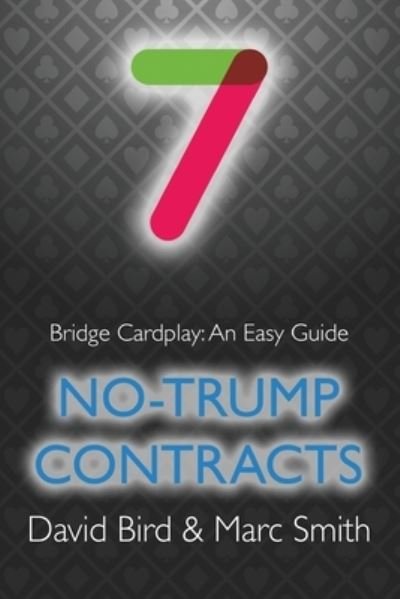 Bridge Cardplay: An Easy Guide - 7. No-trump Contracts - David Bird - Bøker - Master Point Press - 9781771402330 - 16. juli 2021
