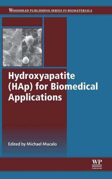 M R Mucalo · Hydroxyapatite (Hap) for Biomedical Applications - Woodhead Publishing Series in Biomaterials (Hardcover Book) (2015)