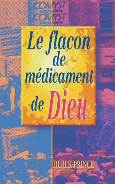 Cover for Dr Derek Prince · God's Medicine Bottle - FRENCH (Pocketbok) [French edition] (2014)