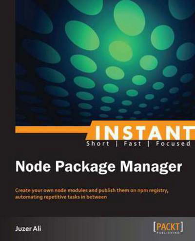Cover for Juzer Ali · Instant Node Package Manager (Paperback Bog) (2013)