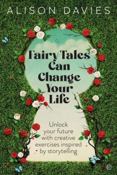 Cover for Alison Davies · Fairy Tales Can Change Your Life: Unlock Your Future With Creative Exercises Inspired by Storytelling (Paperback Book) [0 New edition] (2023)