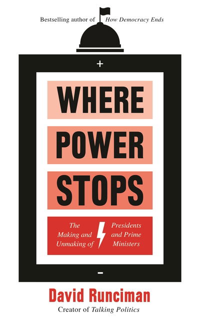 Cover for David Runciman · Where Power Stops: The Making and Unmaking of Presidents and Prime Ministers (Innbunden bok) [Main edition] (2019)