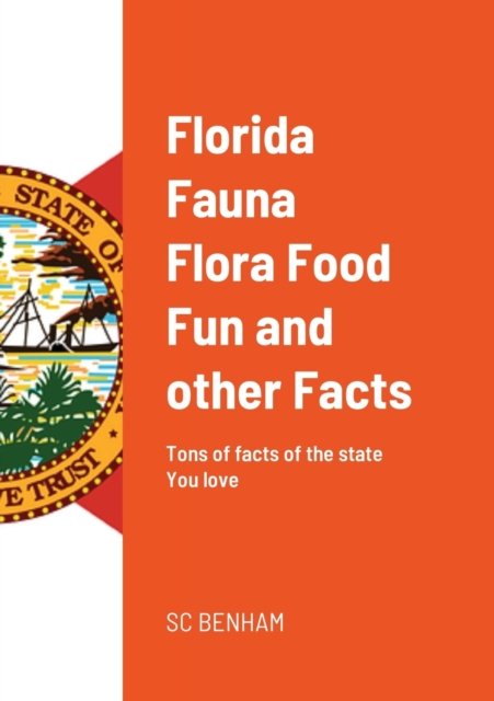Cover for Sc Benham · Florida Fauna Flora Food Fun and other Facts (Paperback Bog) (2022)