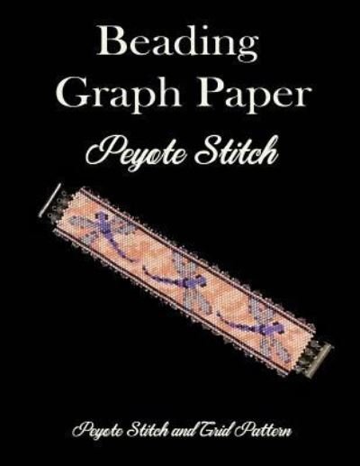 Cover for Atxpublishing · Beading Graph Paper Peyote Stitch Peyote Stitch and Brick Pattern (Paperback Book) (2019)