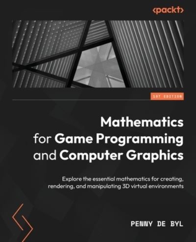 Cover for Penny de Byl · Mathematics for Game Programming and Computer Graphics (Book) (2022)