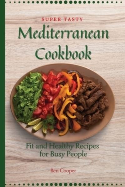 Cover for Ben Cooper · Super Tasty Mediterranean Cookbook (Paperback Bog) (2021)