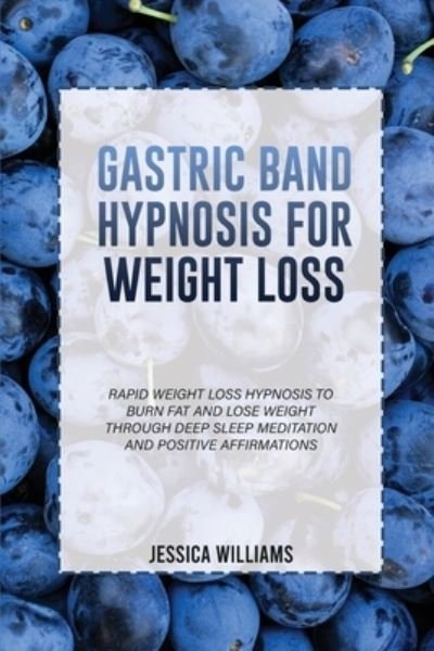 Cover for Jessica Williams · Gastric Band Hypnosis for Weight Loss (Taschenbuch) (2022)