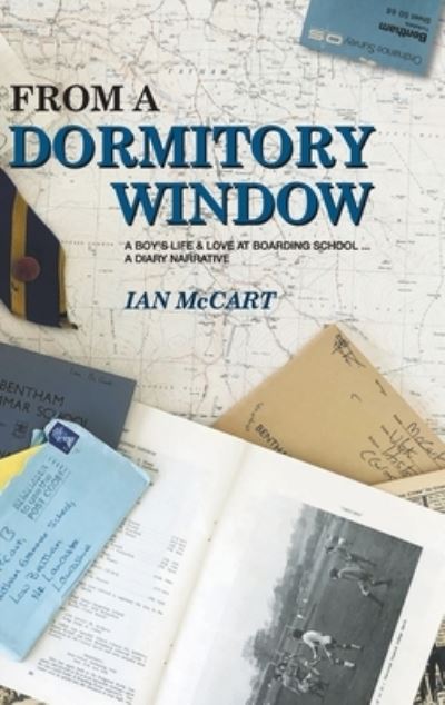 Cover for Ian Mccart · From a Dormitory Window: A Boy's Life &amp; Love at Boarding School...a diary narrative (Hardcover Book) (2022)