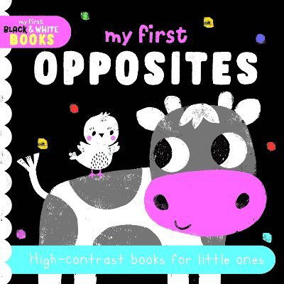 Cover for My First Opposites: High-contrast books for little ones - My First Black &amp; White Books (Board book) (2025)