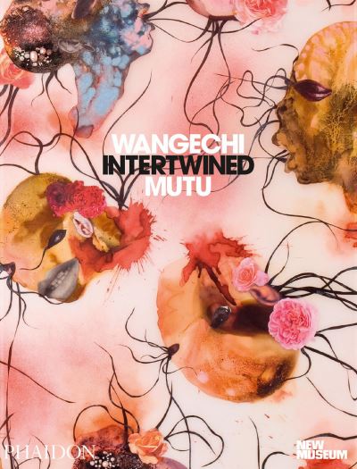 Cover for Margot Norton · Wangechi Mutu: Intertwined (Hardcover Book) [In Association with the New Museum edition] (2023)