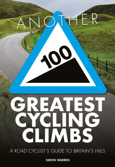 Cover for Simon Warren · Another 100 Greatest Cycling Climbs: A road cyclist's guide to Britain's hills - 100 Climbs (Pocketbok) [Second edition] (2024)