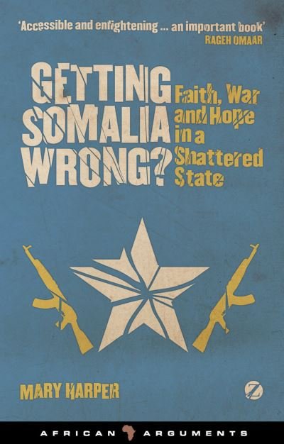 Cover for Mary Harper · Getting Somalia Wrong?: Faith, War and Hope in a Shattered State - African Arguments (Paperback Book) (2012)