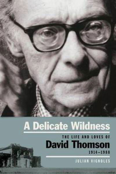 A Delicate Wildness: The Life and Loves of David Thomson, 1914-1988 - Julian Vignoles - Books - The Lilliput Press Ltd - 9781843516330 - January 22, 2015