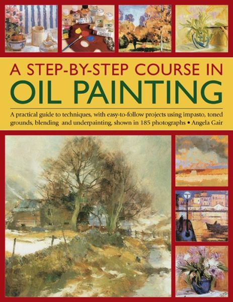 Cover for Angela Gair · Step by Step Course in Oil Painting (Paperback Book) (2014)