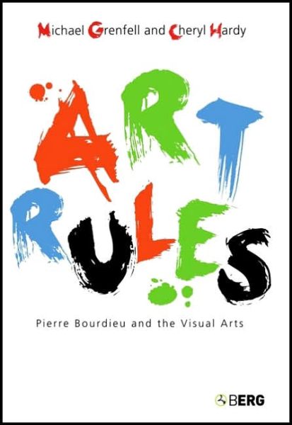 Cover for Michael Grenfell · Art Rules: Pierre Bourdieu and the Visual Arts (Hardcover Book) (2007)