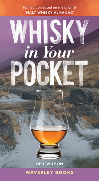 Whisky in Your Pocket: 10th edition based on the original 'Malt Whisky Almanac' - Neil Wilson - Livros - The Gresham Publishing Co. Ltd - 9781849345330 - 1 de abril de 2021