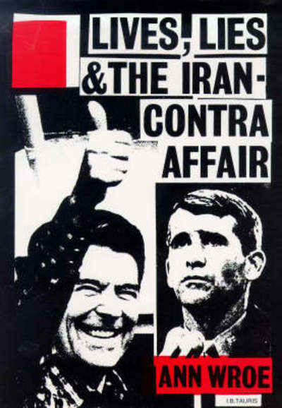 Cover for Ann Wroe · Lives, Lies and the Iran-Contra Affair (Hardcover Book) (1992)