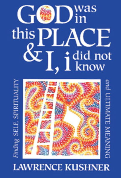 Cover for Lawrence Kushner · God Was in This Place and I, I Did Not Know: Finding Self, Spirituality and Ultimate Meaning - Kushner Series (Paperback Book) (1993)