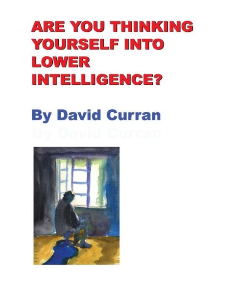 Cover for David Curran · Are You Thinking Yourself into Lower Intelligence? (Paperback Book) (2009)