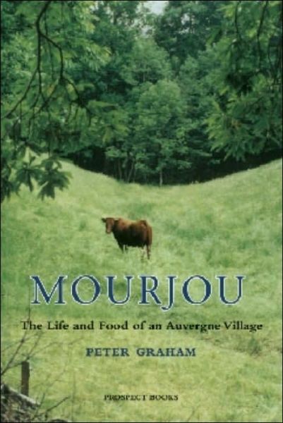 Cover for Peter Graham · Mourjou: the Life and Food of an Auvergne Village (Paperback Book) [New edition] (2004)