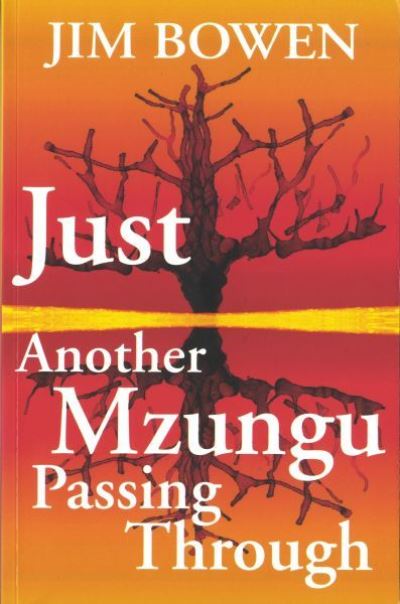 Just Another Mzungu Passing Through - Jim Bowen - Books - Parthian Books - 9781905762330 - April 17, 2008