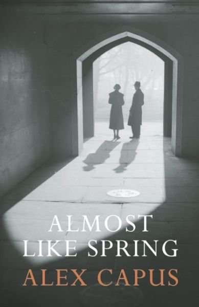 Cover for Alex Capus · Almost Like Spring (Pocketbok) (2013)